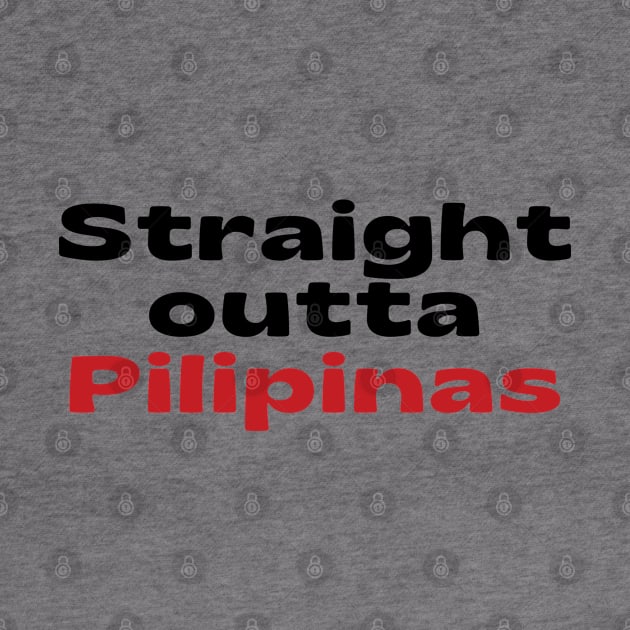 pinoy pride statement - Straight outta Pilipinas by CatheBelan